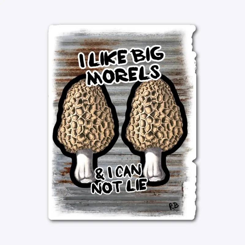 I like big Morels & I can not lie